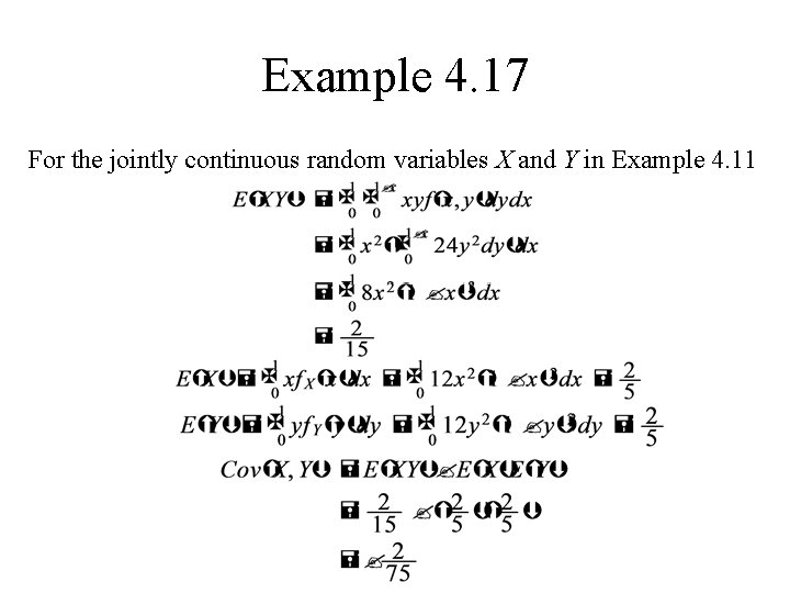 Example 4. 17 For the jointly continuous random variables X and Y in Example Example 4. 17 For the jointly continuous random variables X and Y in Example