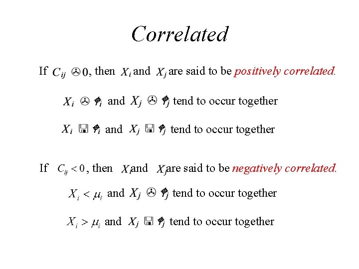 Correlated If If , then and are said to be positively correlated. and tend Correlated If If , then and are said to be positively correlated. and tend