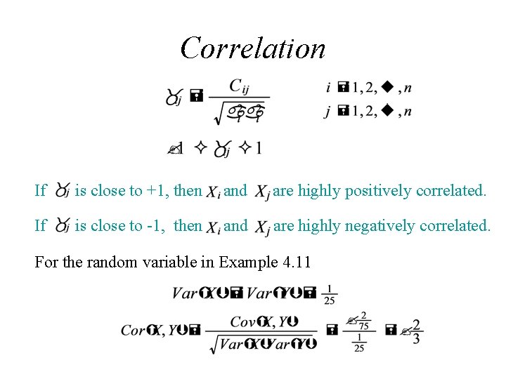 Correlation If is close to +1, then and are highly positively correlated. If is Correlation If is close to +1, then and are highly positively correlated. If is