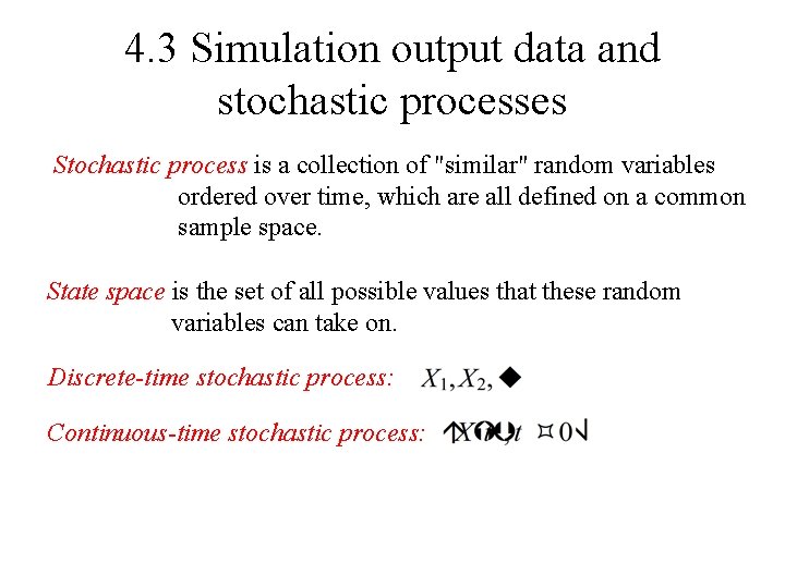 4. 3 Simulation output data and stochastic processes Stochastic process is a collection of 4. 3 Simulation output data and stochastic processes Stochastic process is a collection of