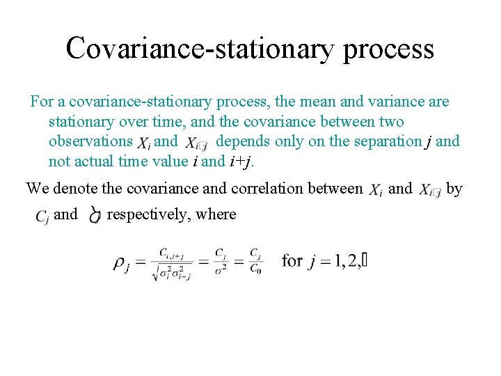 Covariance-stationary process For a covariance-stationary process, the mean and variance are stationary over time, Covariance-stationary process For a covariance-stationary process, the mean and variance are stationary over time,
