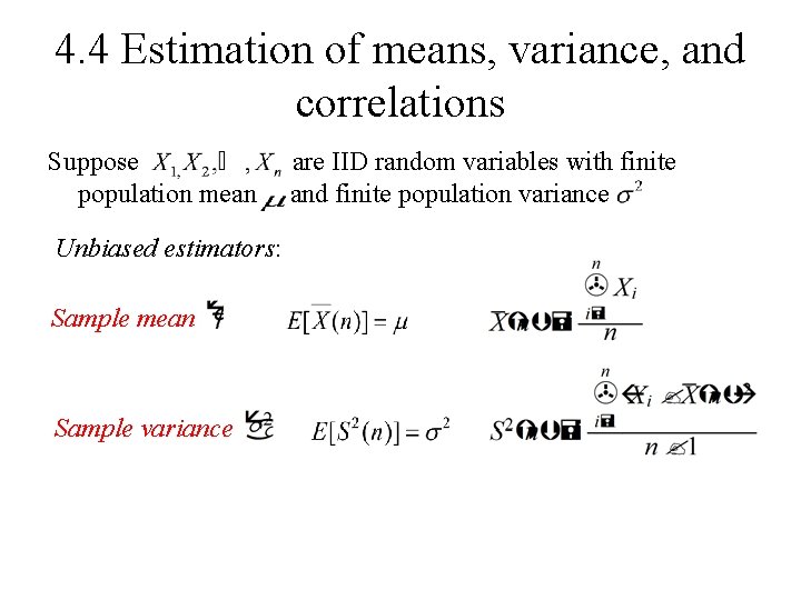 4. 4 Estimation of means, variance, and correlations Suppose population mean Unbiased estimators: Sample 4. 4 Estimation of means, variance, and correlations Suppose population mean Unbiased estimators: Sample