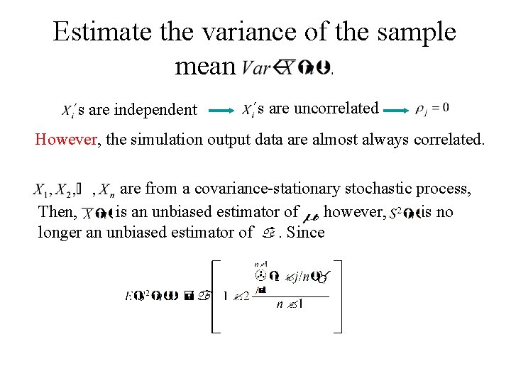Estimate the variance of the sample mean. ´s are independent ´s are uncorrelated However, Estimate the variance of the sample mean. ´s are independent ´s are uncorrelated However,