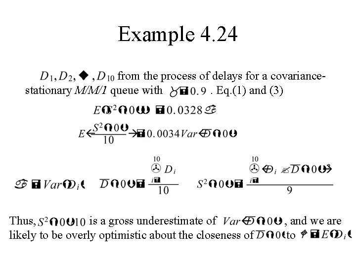 Example 4. 24 from the process of delays for a covariancestationary M/M/1 queue with. Example 4. 24 from the process of delays for a covariancestationary M/M/1 queue with.
