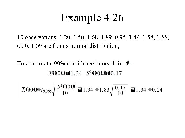 Example 4. 26 10 observations: 1. 20, 1. 50, 1. 68, 1. 89, 0. Example 4. 26 10 observations: 1. 20, 1. 50, 1. 68, 1. 89, 0.
