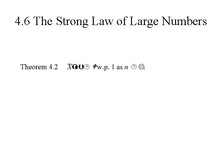 4. 6 The Strong Law of Large Numbers Theorem 4. 2 4. 6 The Strong Law of Large Numbers Theorem 4. 2