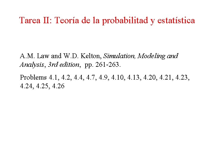 Tarea II: Teoría de la probabilitad y estatística A. M. Law and W. D. Tarea II: Teoría de la probabilitad y estatística A. M. Law and W. D.