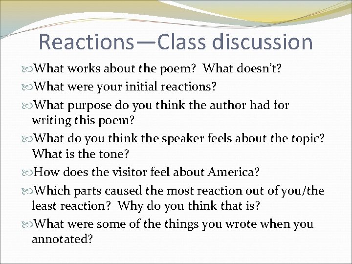 Reactions—Class discussion What works about the poem? What doesn’t? What were your initial reactions?