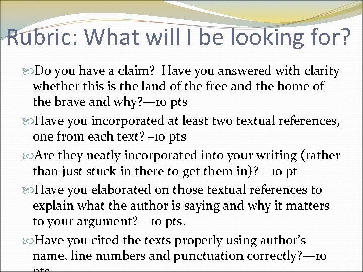 Rubric: What will I be looking for? Do you have a claim? Have you