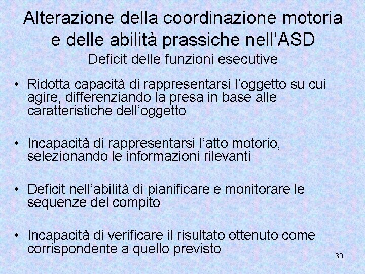 Alterazione della coordinazione motoria e delle abilità prassiche nell’ASD Deficit delle funzioni esecutive •