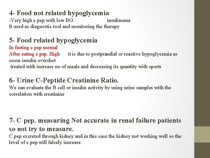 4 - Food not related hypoglycemia -Very high c pep with low BG insulinoma