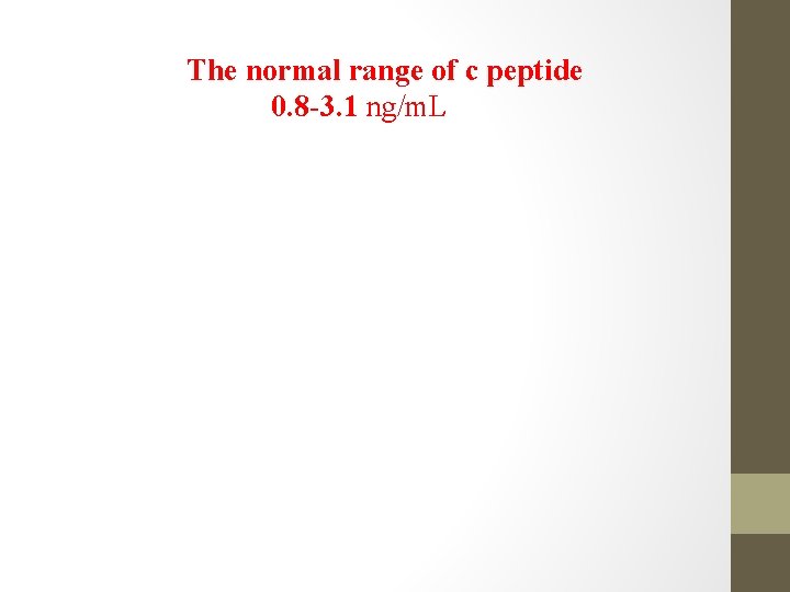 The normal range of c peptide 0. 8 -3. 1 ng/m. L 
