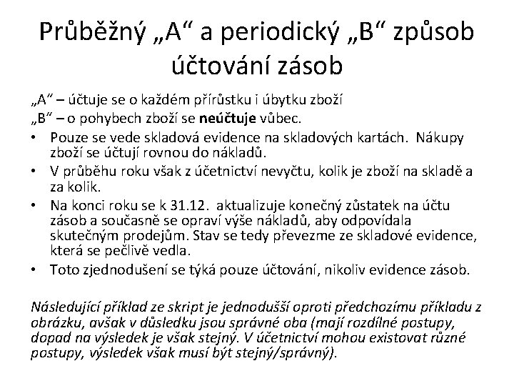 Průběžný „A“ a periodický „B“ způsob účtování zásob „A“ – účtuje se o každém