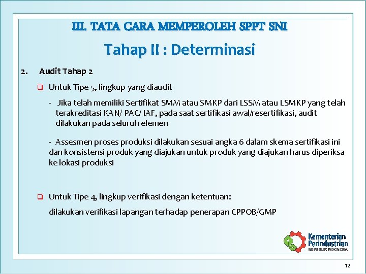 III. TATA CARA MEMPEROLEH SPPT SNI Tahap II : Determinasi 2. Audit Tahap 2