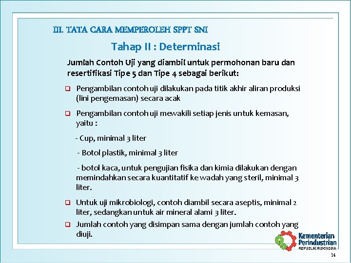 III. TATA CARA MEMPEROLEH SPPT SNI Tahap II : Determinasi Jumlah Contoh Uji yang