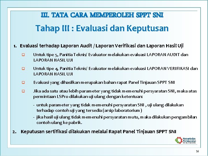 III. TATA CARA MEMPEROLEH SPPT SNI Tahap III : Evaluasi dan Keputusan 1. Evaluasi