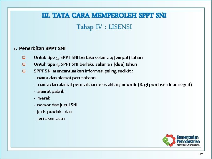 III. TATA CARA MEMPEROLEH SPPT SNI Tahap IV : LISENSI 1. Penerbitan SPPT SNI