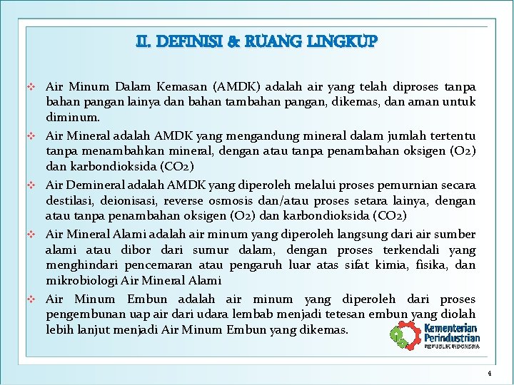 II. DEFINISI & RUANG LINGKUP v v v Air Minum Dalam Kemasan (AMDK) adalah