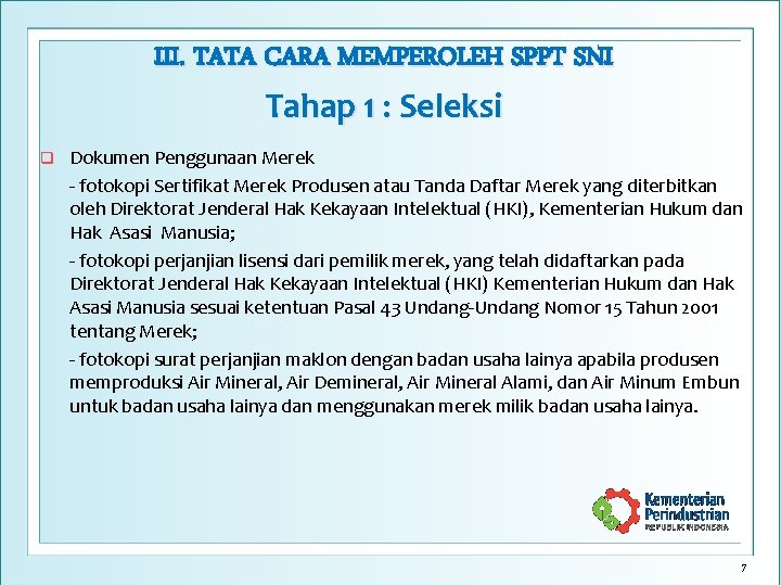 III. TATA CARA MEMPEROLEH SPPT SNI Tahap 1 : Seleksi q Dokumen Penggunaan Merek