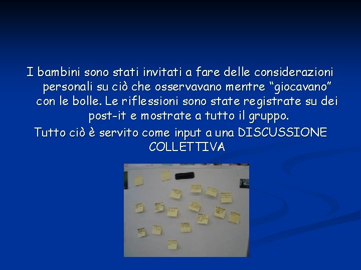 I bambini sono stati invitati a fare delle considerazioni personali su ciò che osservavano