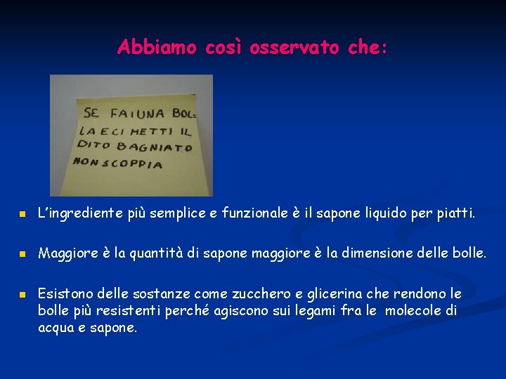 Abbiamo così osservato che: n L’ingrediente più semplice e funzionale è il sapone liquido