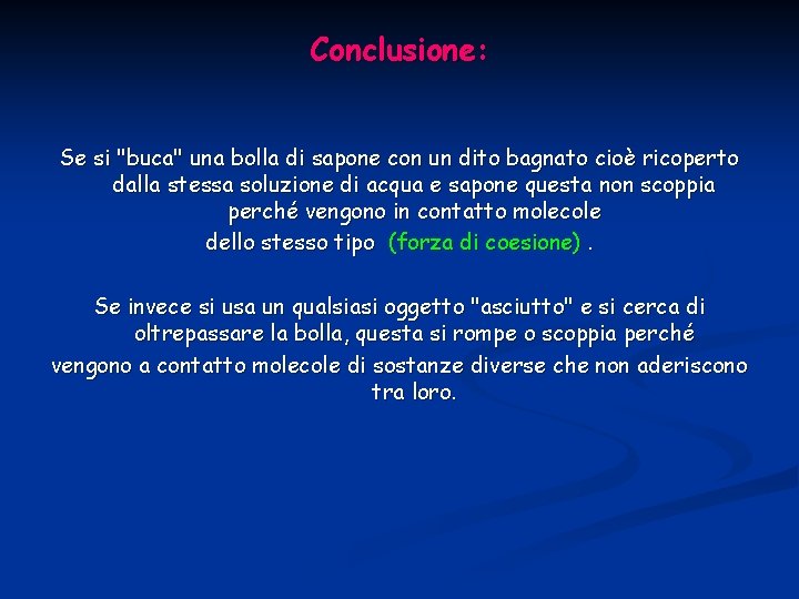 Conclusione: Se si "buca" una bolla di sapone con un dito bagnato cioè ricoperto