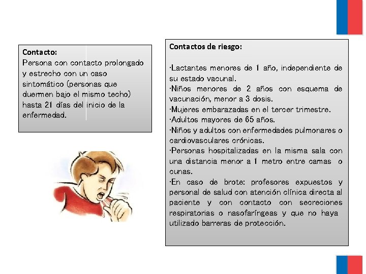 Contacto: Persona contacto prolongado y estrecho con un caso sintomático (personas que duermen bajo