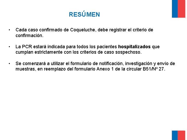 RESÚMEN • Cada caso confirmado de Coqueluche, debe registrar el criterio de confirmación. •