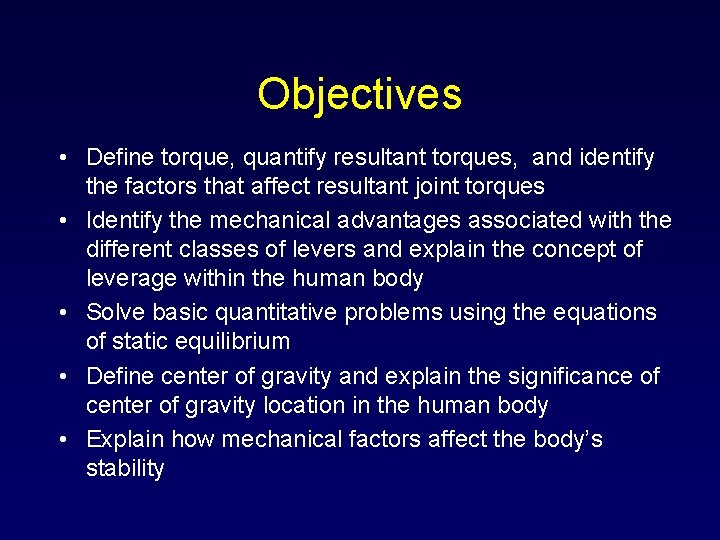 Objectives • Define torque, quantify resultant torques, and identify the factors that affect resultant