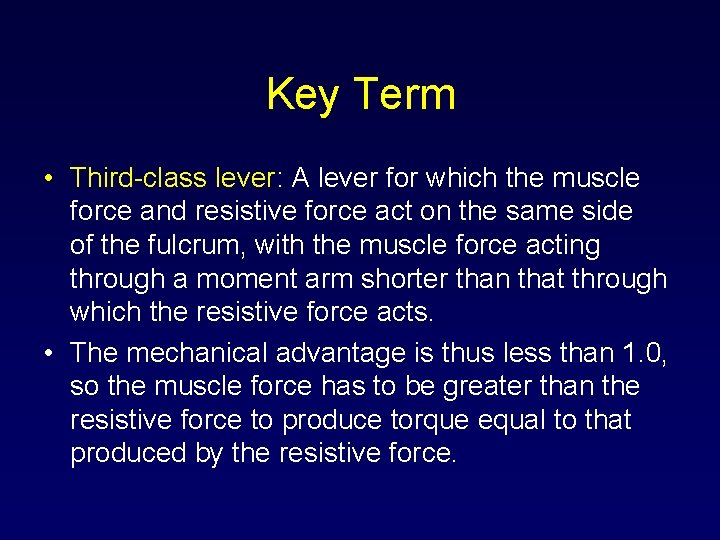 Key Term • Third-class lever: A lever for which the muscle force and resistive