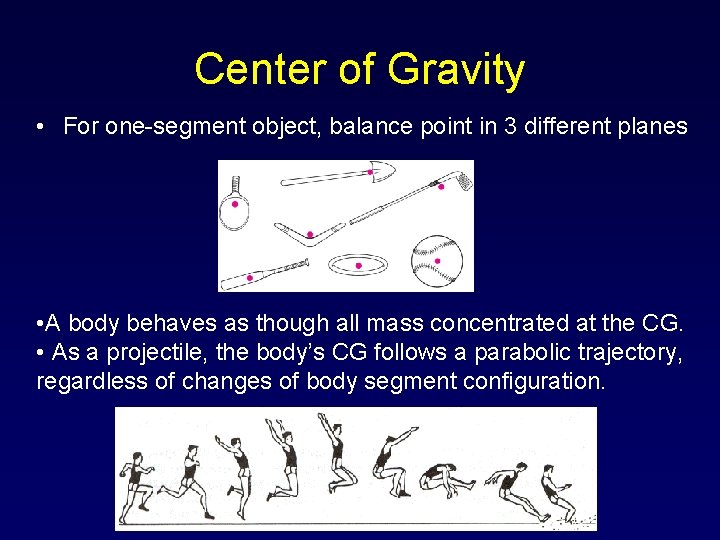 Center of Gravity • For one-segment object, balance point in 3 different planes •