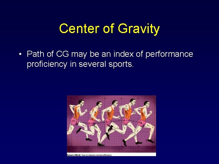 Center of Gravity • Path of CG may be an index of performance proficiency