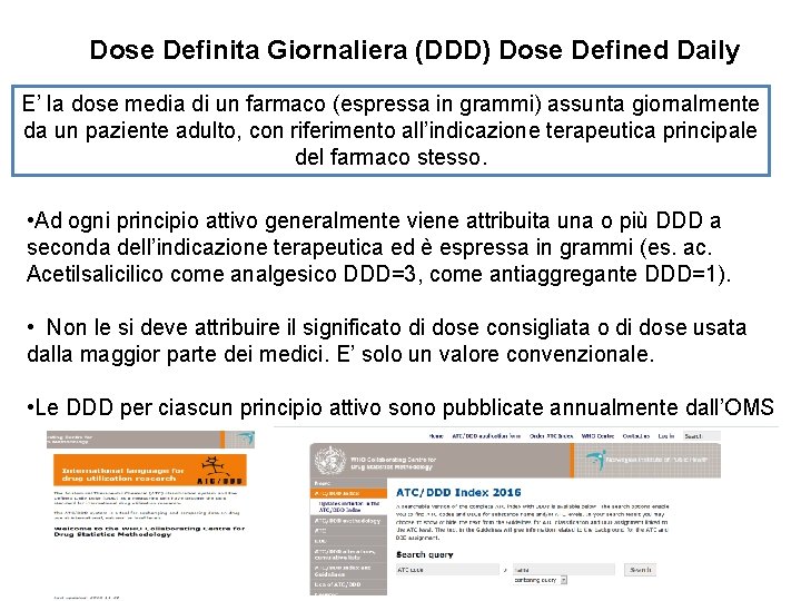 Dose Definita Giornaliera (DDD) Dose Defined Daily E’ la dose media di un farmaco