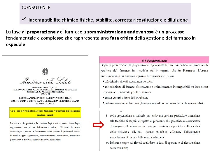 CONSULENTE ü Incompatibilità chimico fisiche, stabilità, corretta ricostituzione e diluizione La fase di preparazione