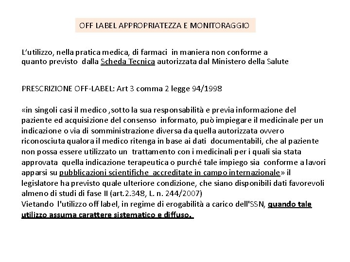 OFF LABEL APPROPRIATEZZA E MONITORAGGIO L’utilizzo, nella pratica medica, di farmaci in maniera non