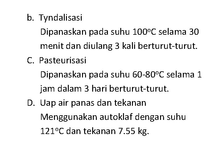 b. Tyndalisasi Dipanaskan pada suhu 100 o. C selama 30 menit dan diulang 3