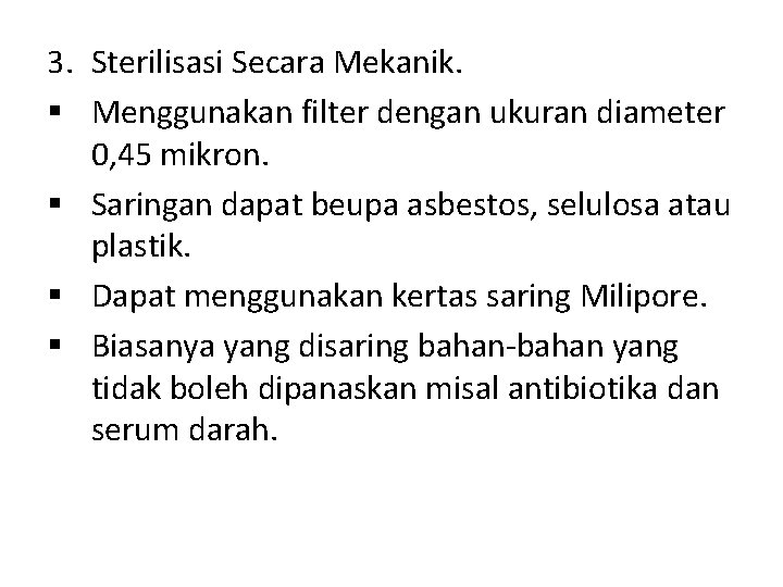 3. Sterilisasi Secara Mekanik. § Menggunakan filter dengan ukuran diameter 0, 45 mikron. §