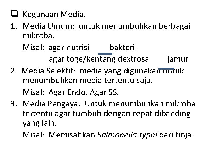 q Kegunaan Media. 1. Media Umum: untuk menumbuhkan berbagai mikroba. Misal: agar nutrisi bakteri.