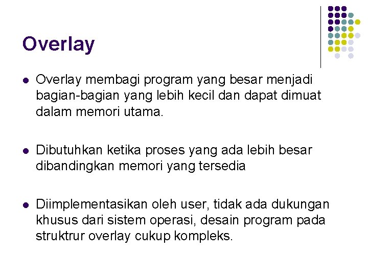 Overlay l Overlay membagi program yang besar menjadi bagian-bagian yang lebih kecil dan dapat