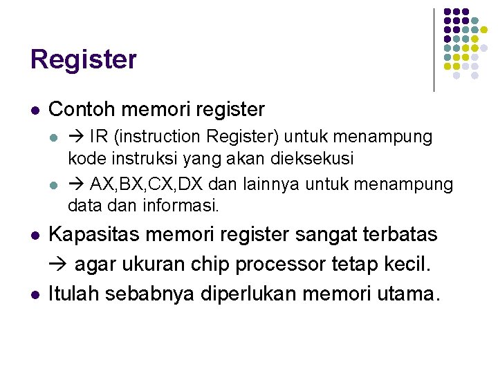 Register l Contoh memori register l l IR (instruction Register) untuk menampung kode instruksi