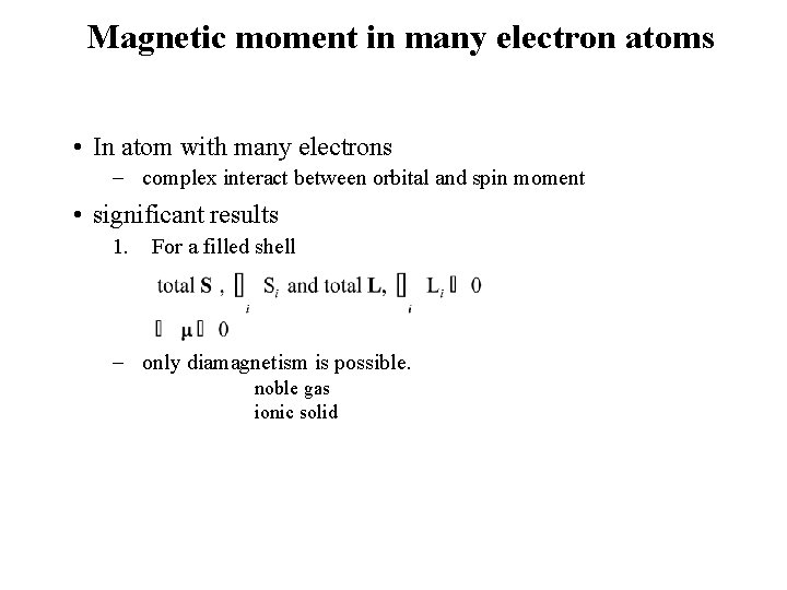 Magnetic moment in many electron atoms • In atom with many electrons - complex