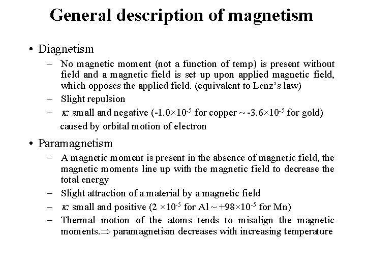 General description of magnetism • Diagnetism - No magnetic moment (not a function of