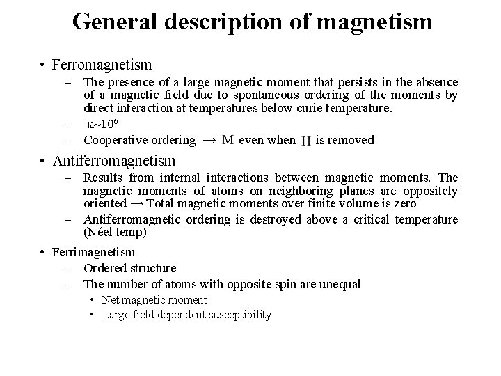 General description of magnetism • Ferromagnetism - The presence of a large magnetic moment