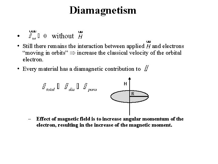 Diamagnetism • without • Still there remains the interaction between applied and electrons “moving