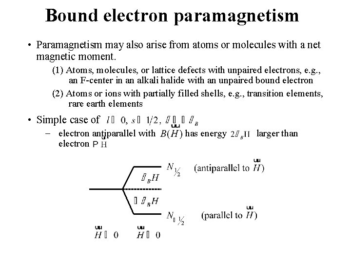 Bound electron paramagnetism • Paramagnetism may also arise from atoms or molecules with a