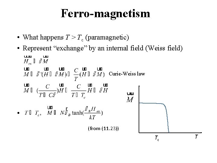 Ferro-magnetism • What happens T > Tc (paramagnetic) • Represent “exchange” by an internal