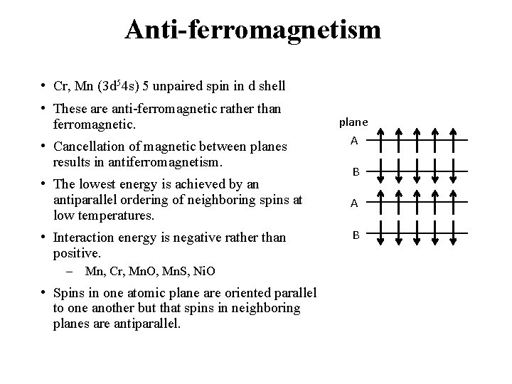 Anti-ferromagnetism • Cr, Mn (3 d 54 s) 5 unpaired spin in d shell