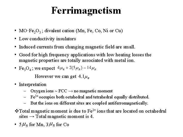 Ferrimagnetism • MO·Fe 2 O 3 ; divalent cation (Mn, Fe, Co, Ni or