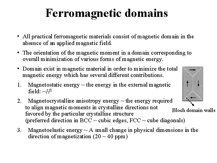 Ferromagnetic domains • All practical ferromagnetic materials consist of magnetic domain in the absence