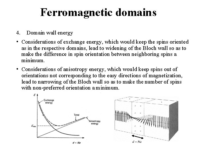 Ferromagnetic domains 4. Domain wall energy • Considerations of exchange energy, which would keep